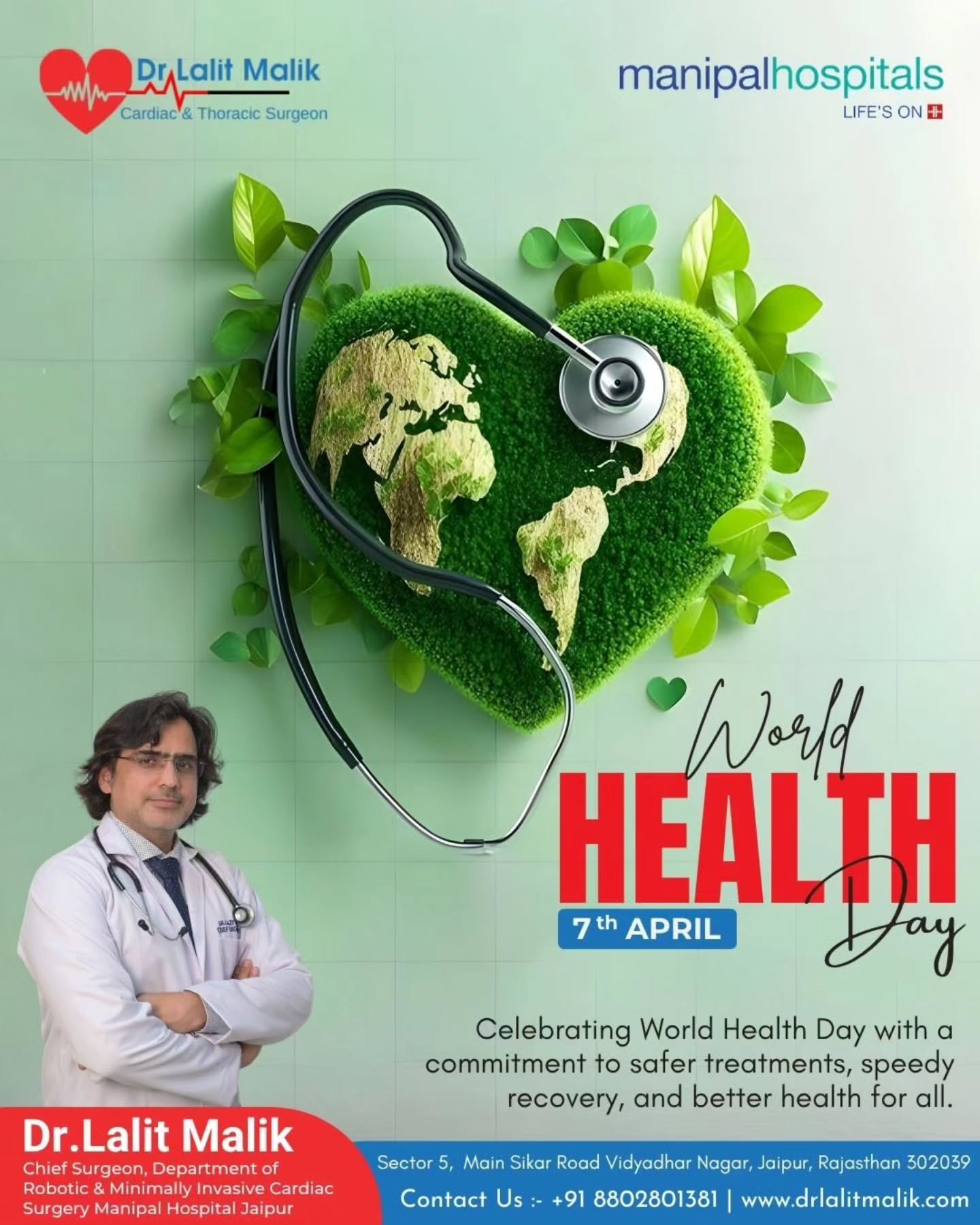 On the occasion of 𝗪𝗼𝗿𝗹𝗱 𝗛𝗲𝗮𝗹𝘁𝗵 𝗗𝗮𝘆 (𝟳𝘁𝗵 𝗔𝗽𝗿𝗶𝗹), 𝗗𝗿. 𝗟𝗮𝗹𝗶𝘁 𝗠𝗮𝗹𝗶𝗸, 𝗖𝗵𝗶𝗲𝗳 𝗦𝘂𝗿𝗴𝗲𝗼𝗻 𝗮𝘁 𝗠𝗮𝗻𝗶𝗽𝗮𝗹 𝗛𝗼𝘀𝗽𝗶𝘁𝗮𝗹𝘀 𝗝𝗮𝗶𝗽𝘂𝗿, reaffirms a commitment to advancing cardiac care through precision, innovation, and compassion.
With expertise in robotic and minimally invasive cardiac surgery, the focus remains on delivering safer procedures, faster recovery, and improved outcomes for every patient. This day serves as a reminder that quality healthcare and a healthier future begin with timely care, awareness, and trust in medical excellence.
📍 𝗦𝗲𝗰𝘁𝗼𝗿 𝟱, 𝗠𝗮𝗶𝗻 𝗦𝗶𝗸𝗮𝗿 𝗥𝗼𝗮𝗱, 𝗩𝗶𝗱𝗵𝘆𝗮𝗱𝗵𝗮𝗿 𝗡𝗮𝗴𝗮𝗿, 𝗝𝗮𝗶𝗽𝘂𝗿, 𝗥𝗮𝗷𝗮𝘀𝘁𝗵𝗮𝗻 – 𝟯𝟬𝟮𝟬𝟯𝟵
📞 +𝟵𝟭 𝟴𝟴𝟬𝟮𝟴𝟬𝟭𝟯𝟴𝟭
🌐 𝘄𝘄𝘄.𝗱𝗿𝗹𝗮𝗹𝗶𝘁𝗺𝗮𝗹𝗶𝗸.𝗰𝗼𝗺
#WorldHealthDay #CardiacCare #HeartHealth #MinimallyInvasiveSurgery #HealthcareExcellence